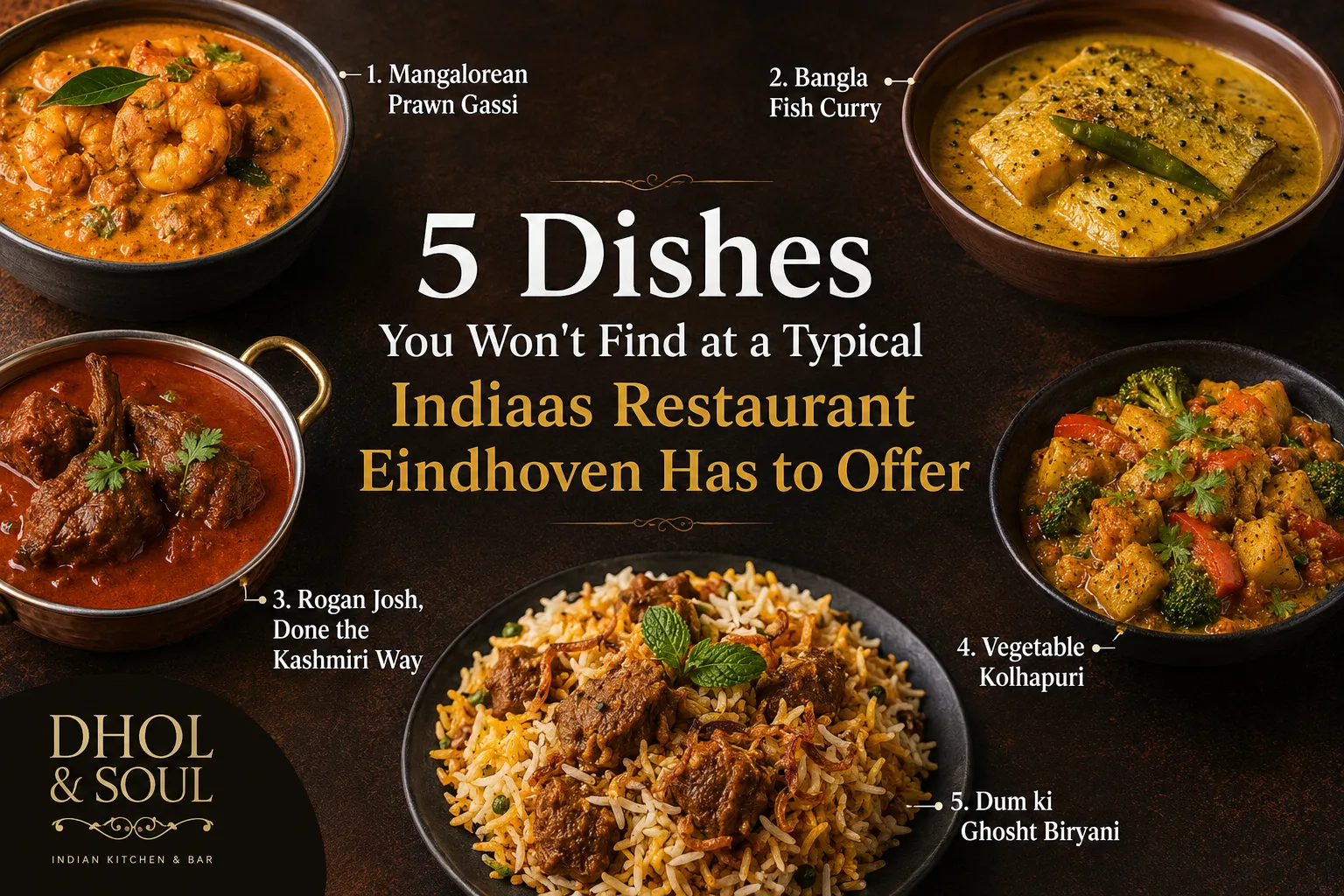 Five authentic regional dishes served at an Indiaas restaurant in Eindhoven, featuring Mangalorean Prawn Gassi, Bangla Fish Curry, Rogan Josh, Vegetable Kolhapuri, and Dum Ki Ghosht Biryani at Dhol & Soul.