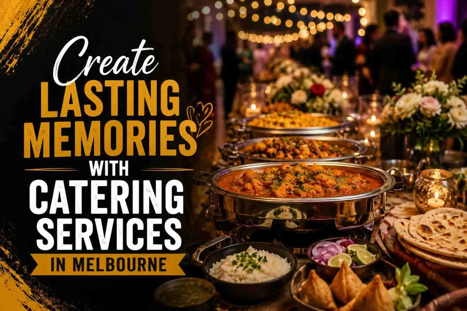 Create Lasting Memories with Catering Services in Melbourne
