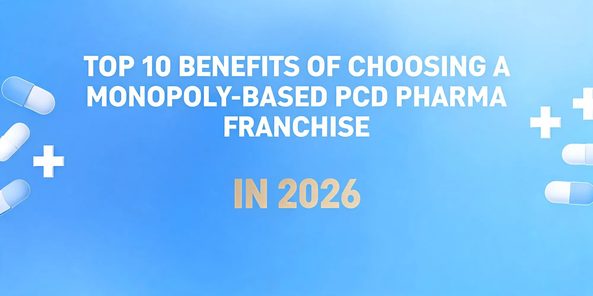 Top 10 Benefits of Choosing a Monopoly-Based PCD Pharma Franchise in 2026.