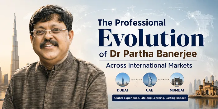 The Professional Evolution of Dr Partha Banerjee Across International Markets
