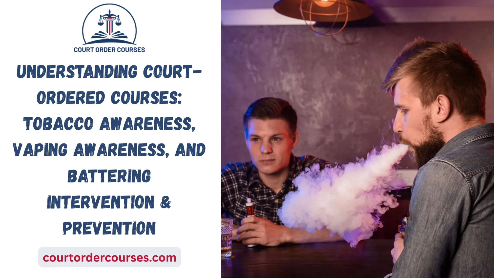 Understanding Court Ordered Courses: Tobacco Awareness, Vaping Awareness, and Battering Intervention & Prevention
