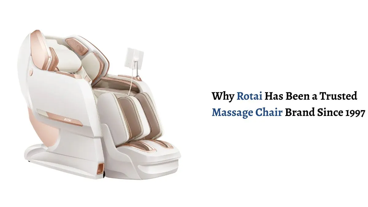 Why Rotai Has Been a Trusted Massage Chair Brand Since 1997