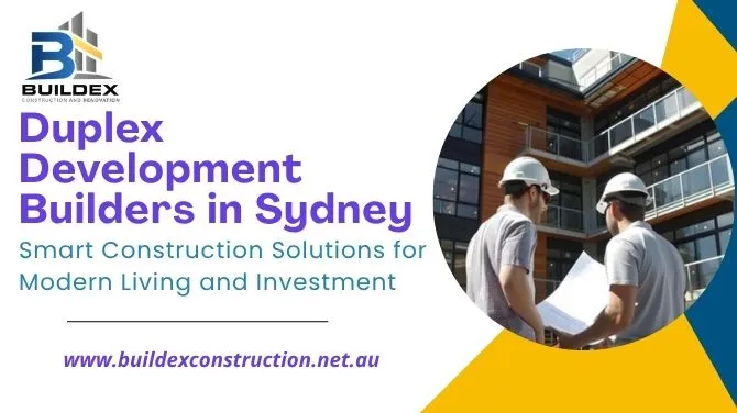 Duplex Development Builders in Sydney: Smart Construction Solutions for Modern Living and Investment