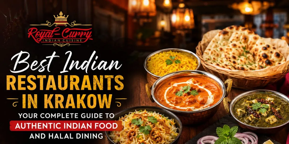 Best Indian Restaurants in Krakow: Your Complete Guide to Authentic Indian Food and Halal Dining