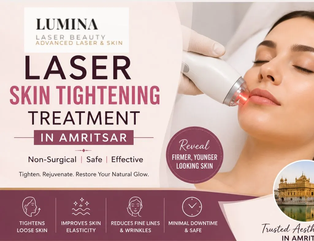 Laser Skin Tightening Treatment in Amritsar: Everything You Need to Know