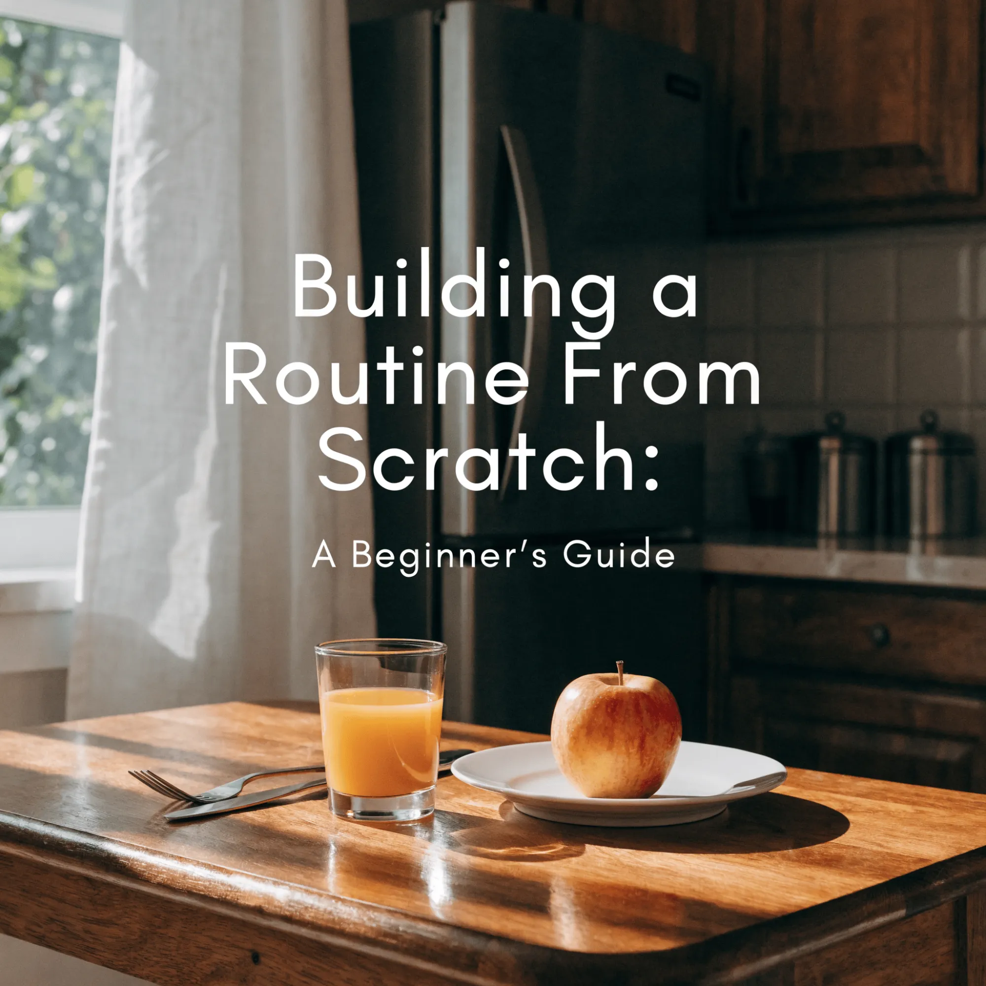 Building a Routine From Scratch: A Beginner's Guide