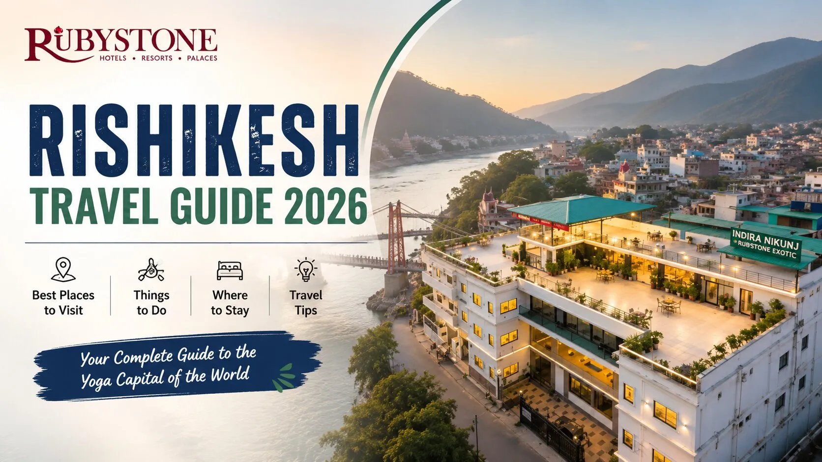 Rishikesh Travel Guide 2026: Best Places to Visit, Things to Do, Where to Stay & Travel Tips