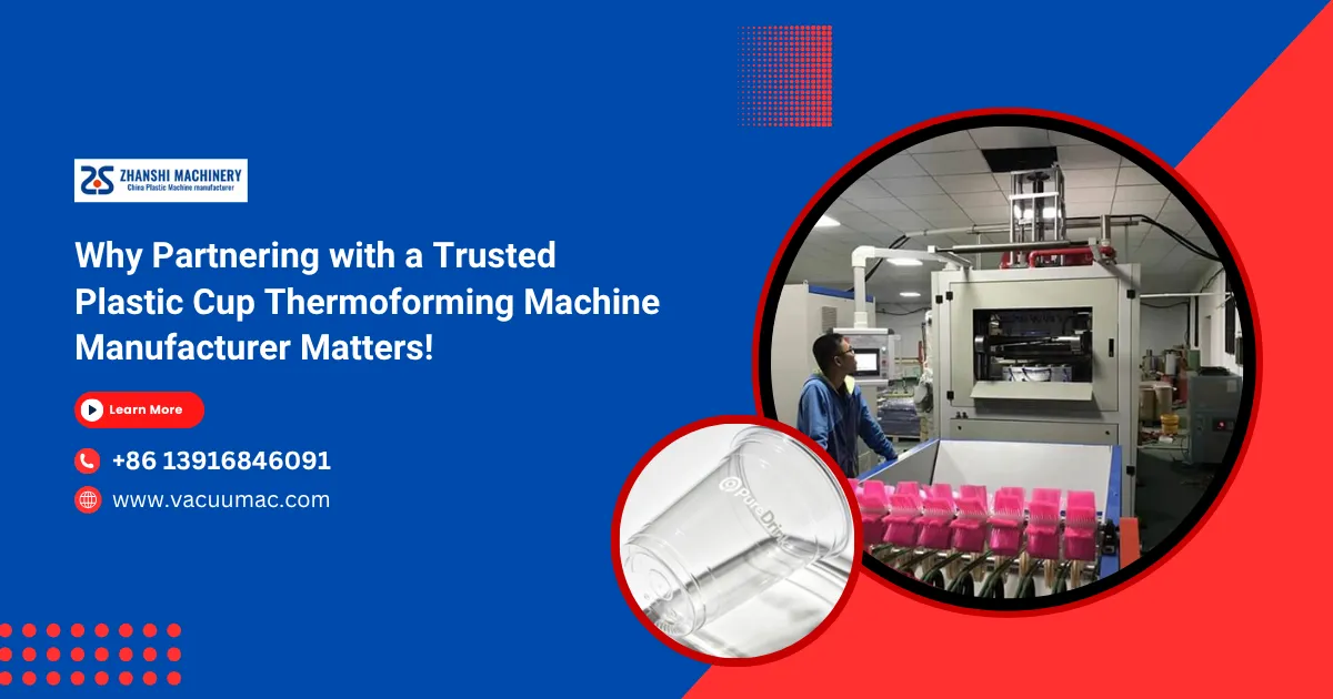 Why Partnering with a Trusted Plastic Cup Thermoforming Machine Manufacturer Matters!