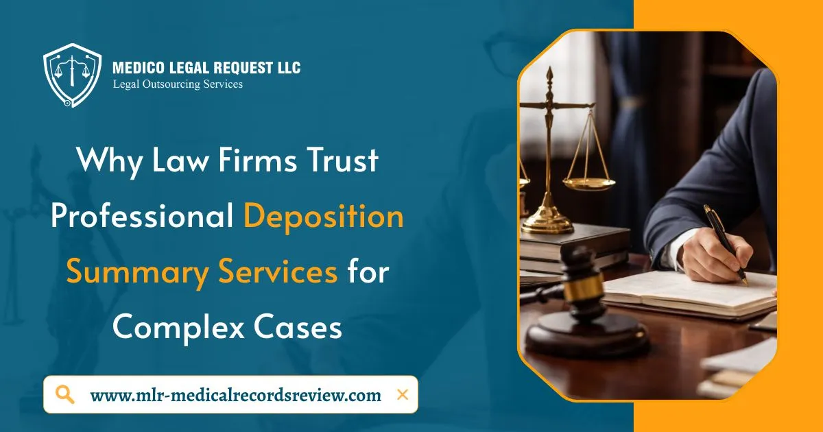 The Reasons Law Firms Rely on Expert Deposition Summary Services in Complicated Cases