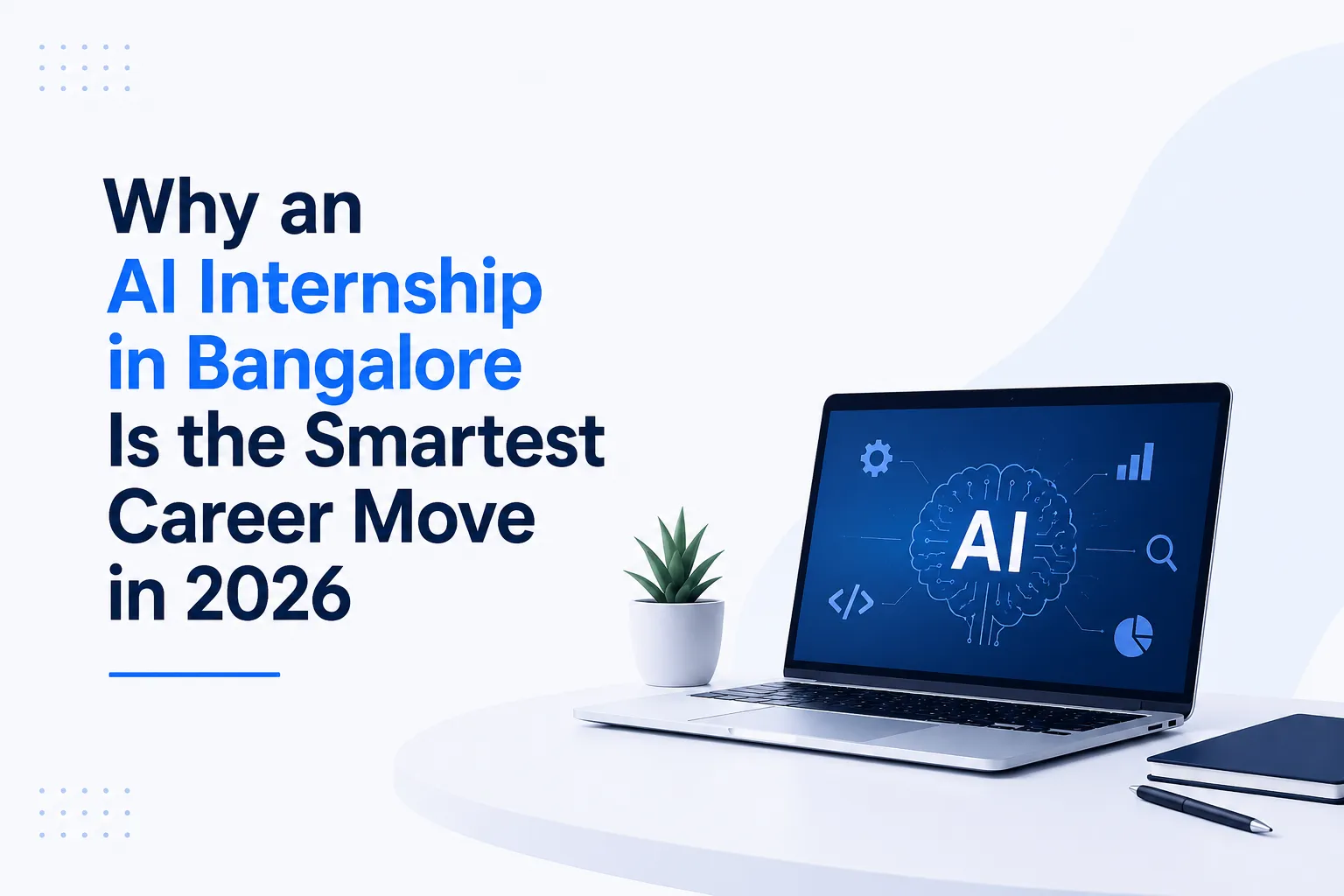 Why an AI Internship in Bangalore Is the Smartest Career Move in 2026