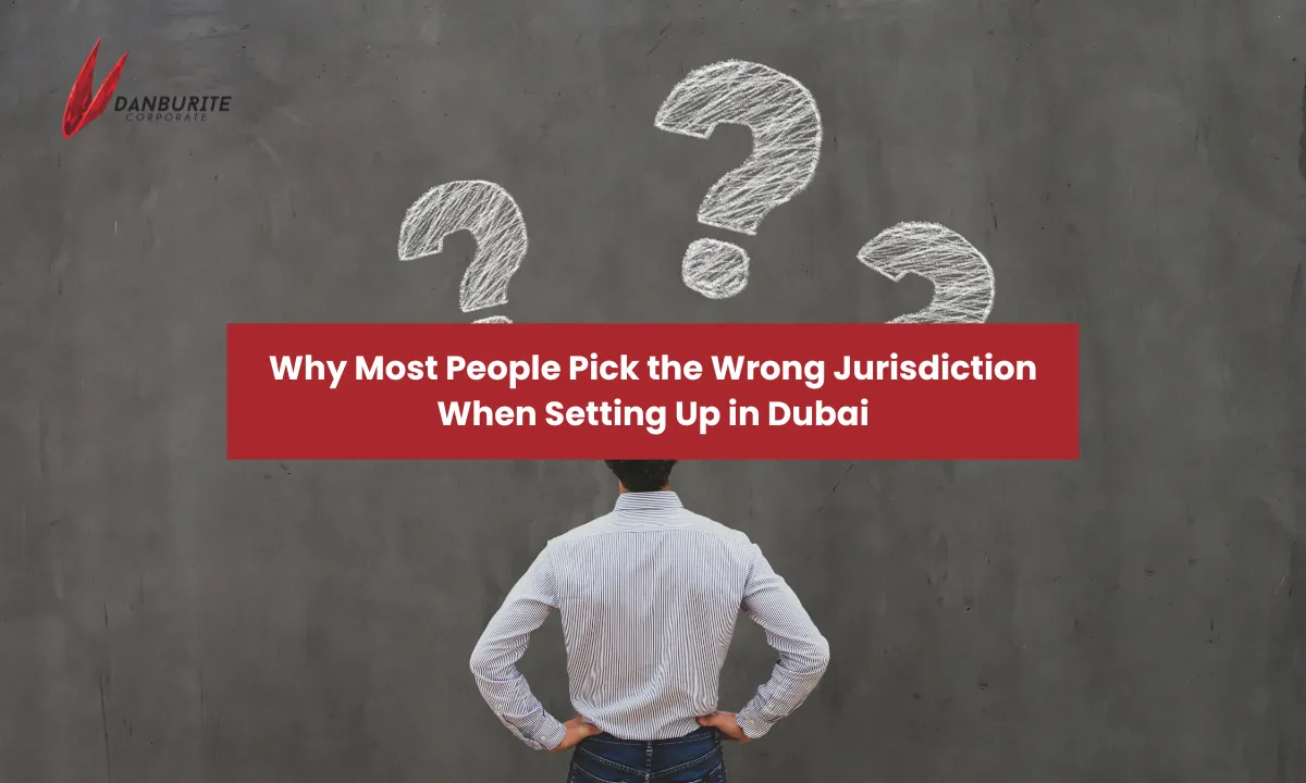 Why Most People Pick the Wrong Jurisdiction When Setting Up in Dubai