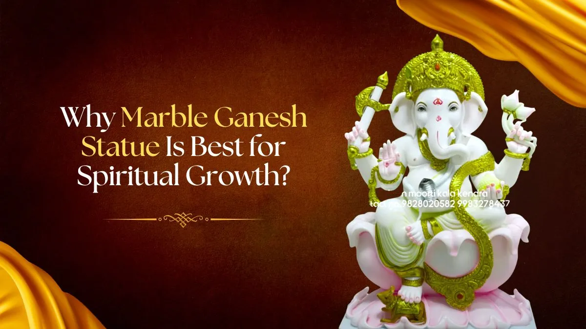 Why Marble Ganesh Statue Is Best for Spiritual Growth?