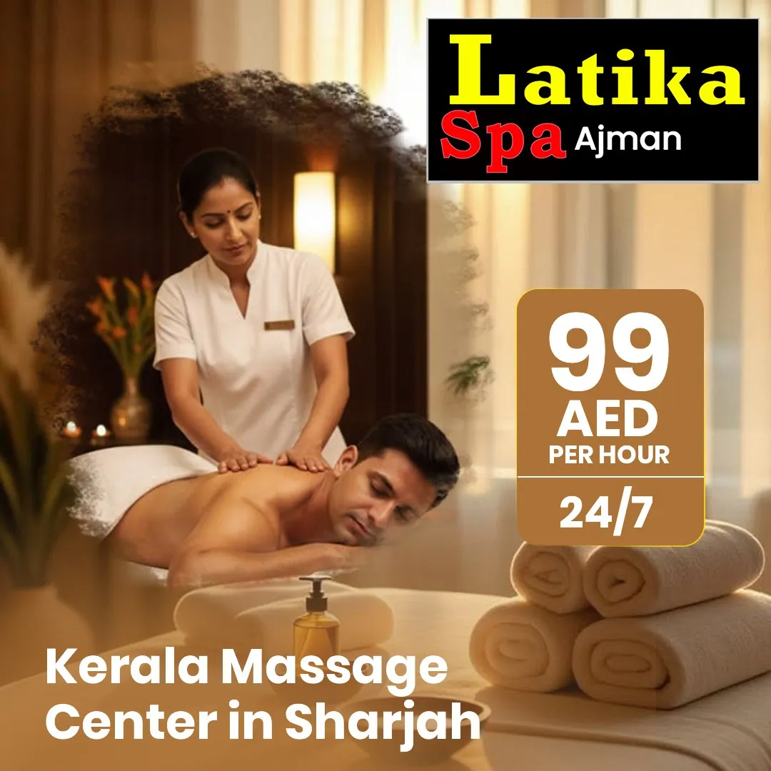 Why Kerala Massage Centers in Sharjah Are Becoming the Top Choice for Recovery