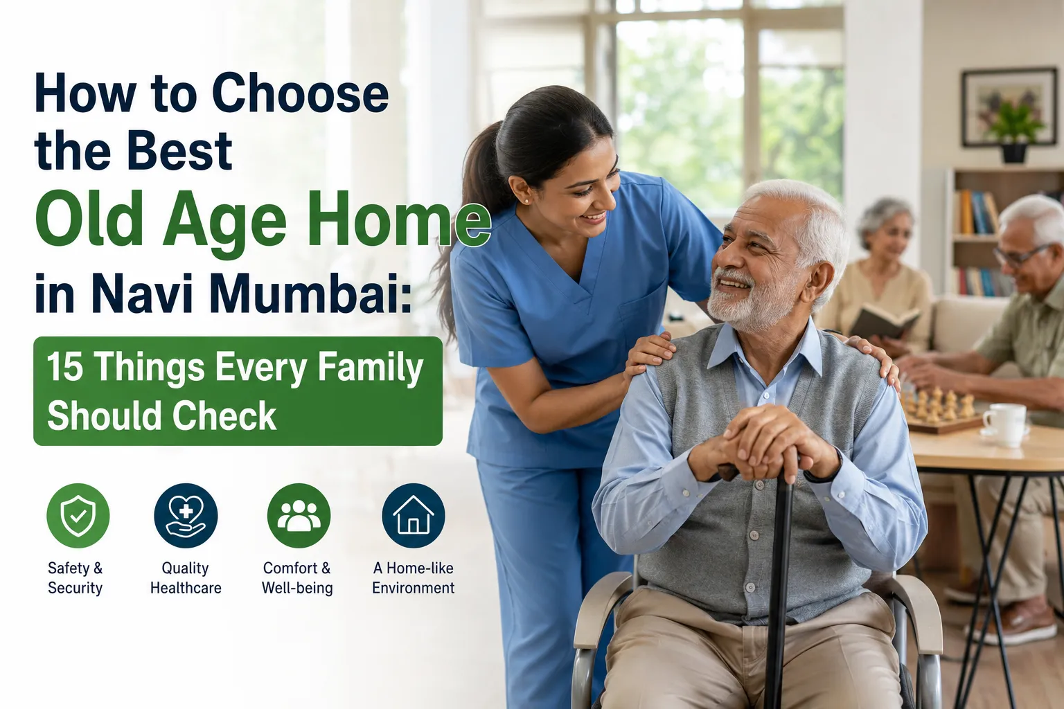 How to Choose the Best Old Age Home in Navi Mumbai: 15 Things Every Family Should Check