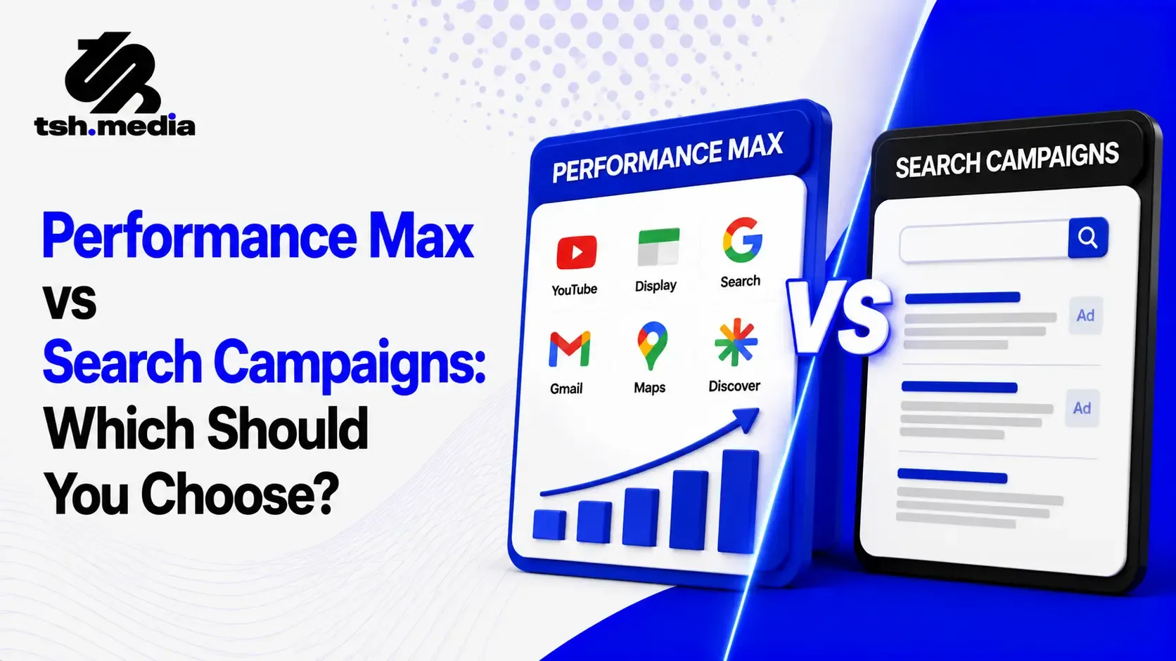 Performance Max vs Search Campaigns: Which Should You Choose?
