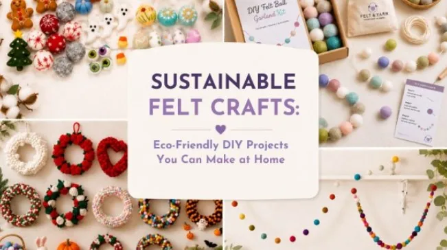 Eco-Friendly Felt Craft Ideas for Sustainable DIY Projects – Felt and Yarn