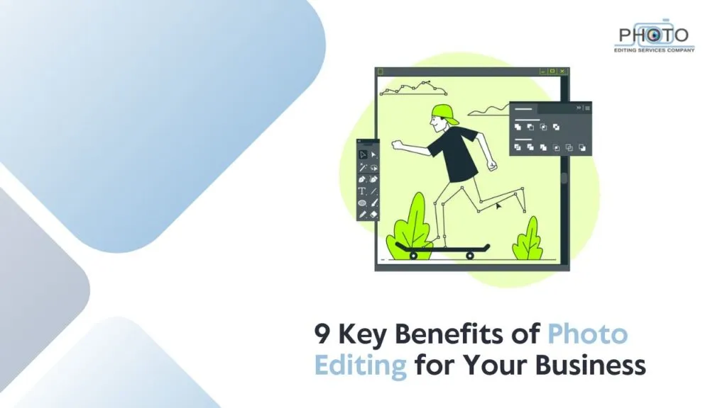 9 Key Benefits of Photo Editing for Your Business
