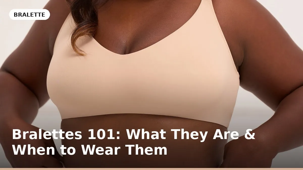 Bralettes 101: What They Are and When to Wear Them