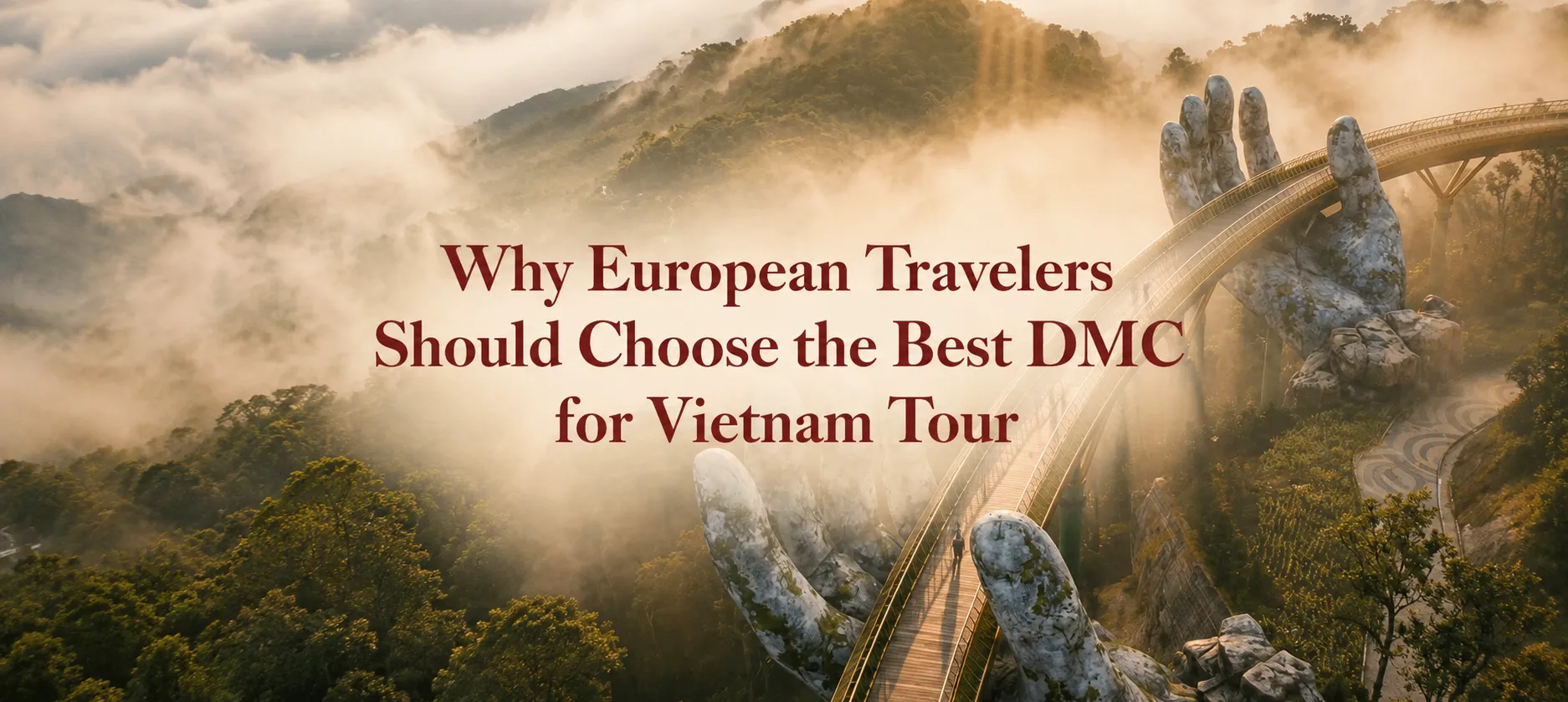 Why European Travel Agents Should Partner with the Best Vietnam DMC for