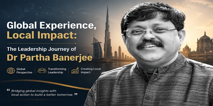 Global Experience, Local Impact: The Leadership Journey of Dr Partha Banerjee