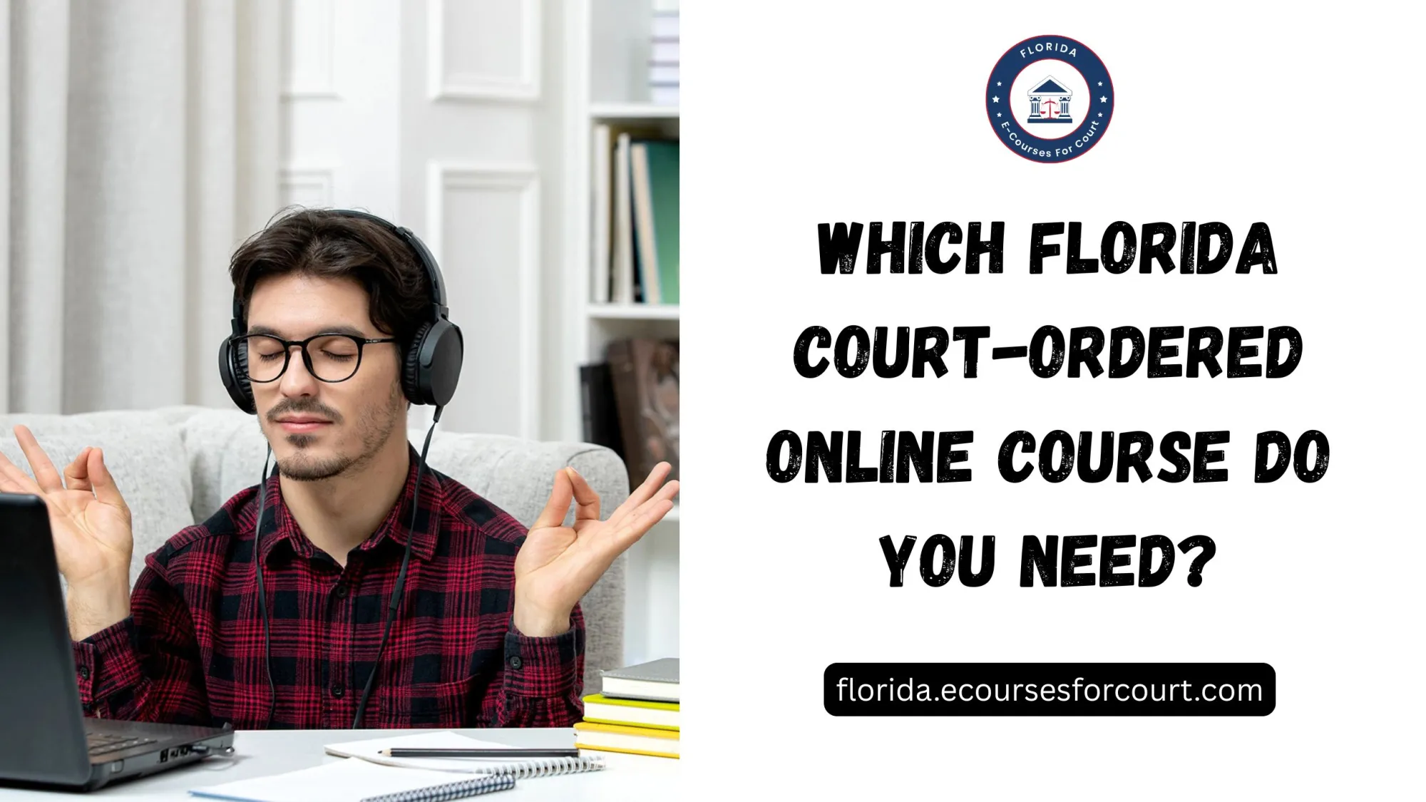 Which Florida Court-Ordered Online Course Do You Need?