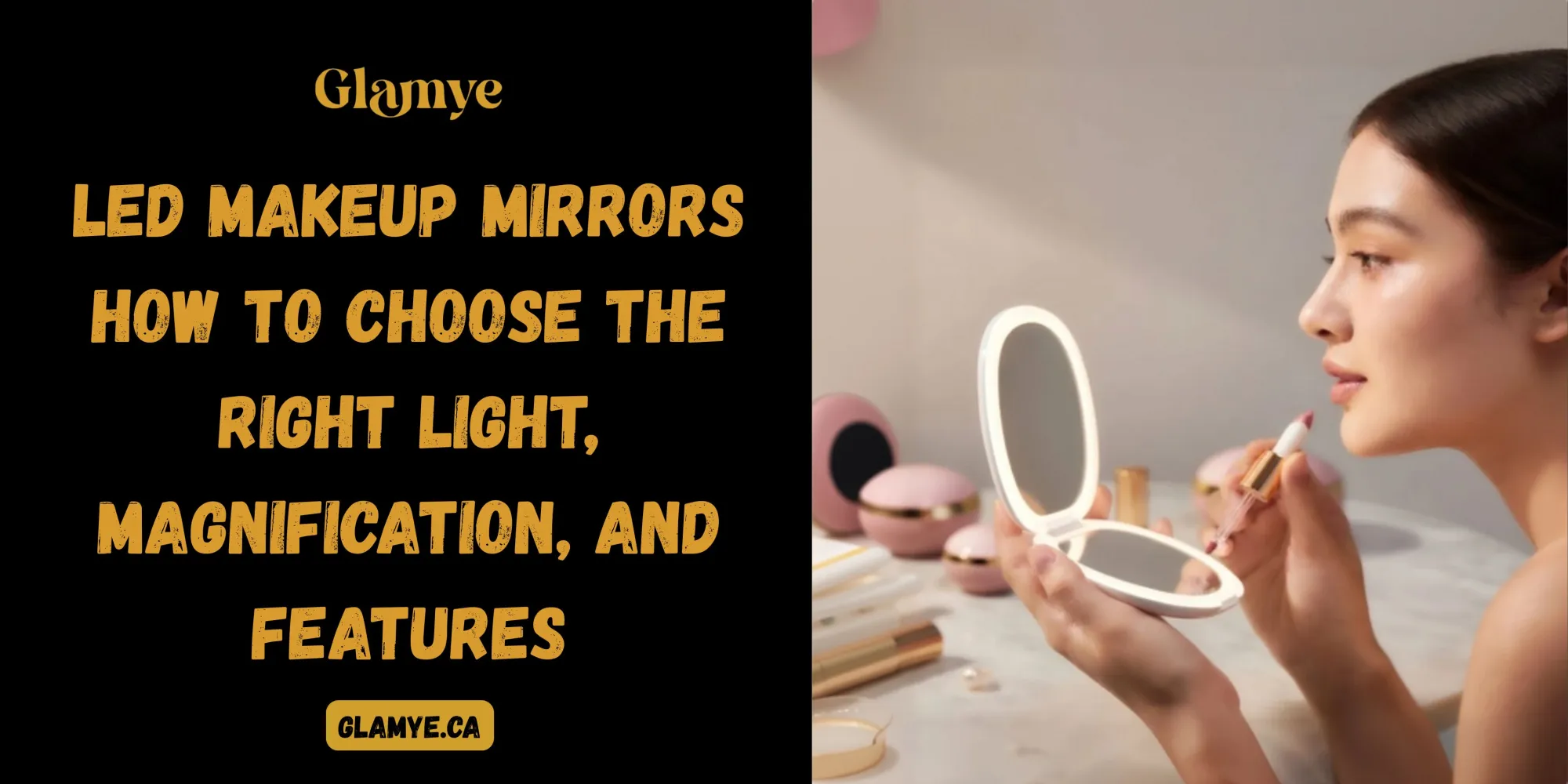 LED Makeup Mirrors: How to Choose the Right Light, Magnification, and Features