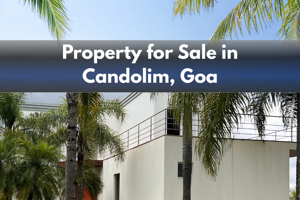 Property for Sale in Candolim, Goa: What You Should Know