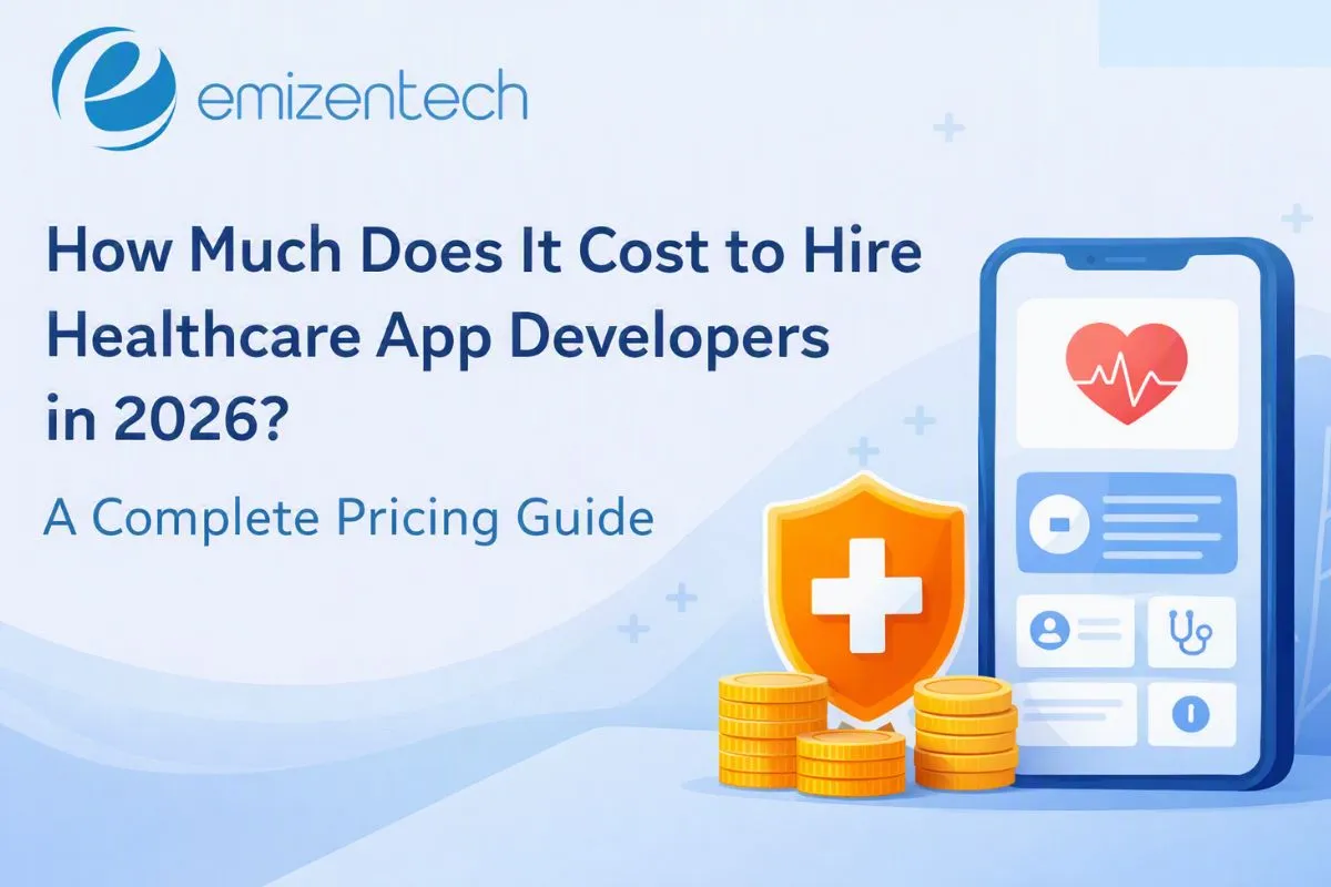 How Much Does It Cost to Hire Healthcare App Developers in 2026? A Complete Pricing Guide