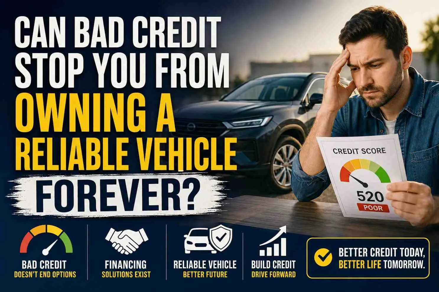 Can Bad Credit Stop You From Owning a Reliable Vehicle Forever