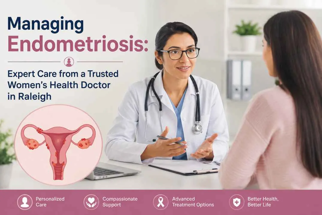 Managing Endometriosis: Expert Care from a Trusted Women's Health Doctor in Raleigh