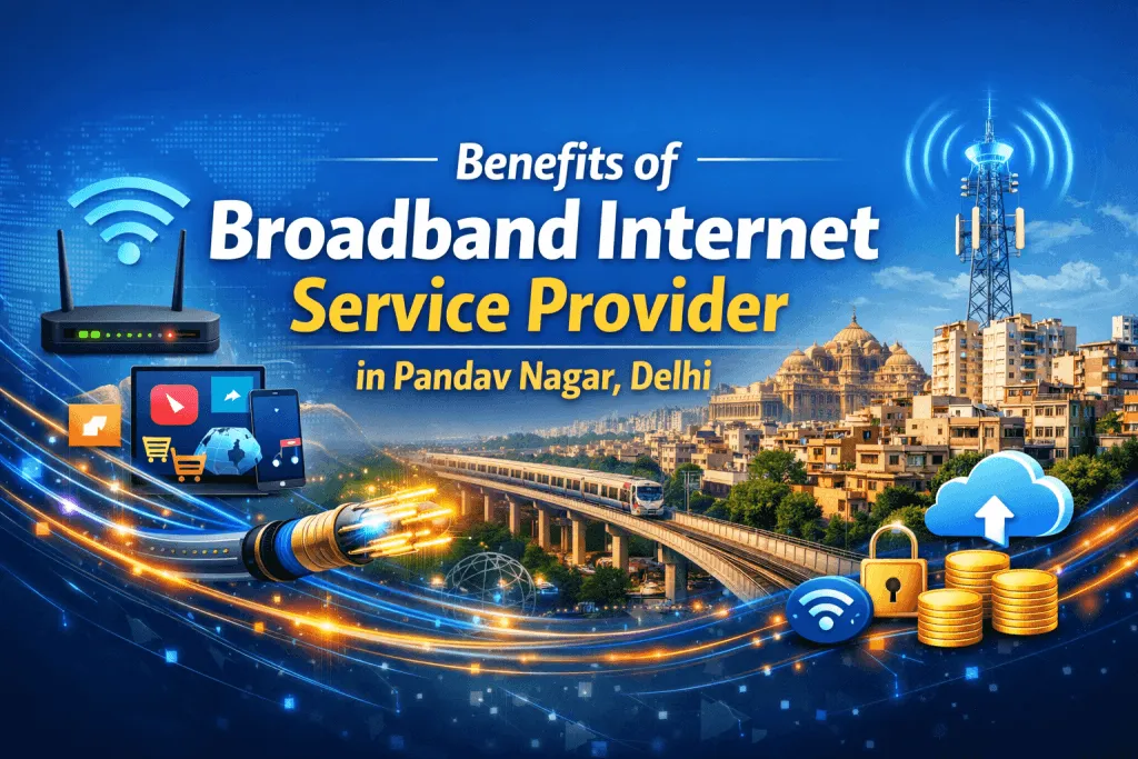 Internet Connectivity in Pandav Nagar: How the Market Has Changed