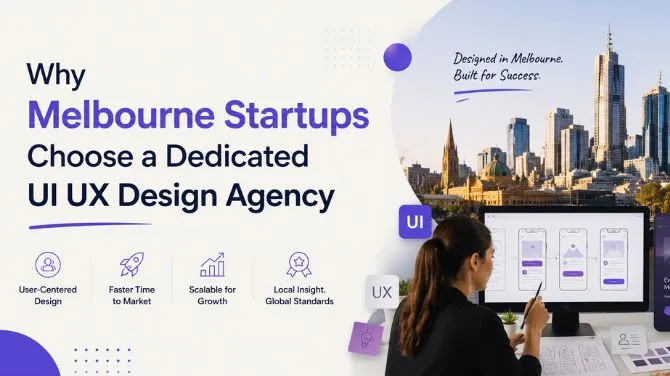 Why Melbourne Startups Choose a Dedicated UI UX Design Agency?