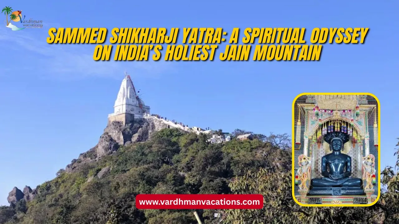 Sammed Shikharji Yatra: A Spiritual Odyssey on India’s Holiest Jain Mountain