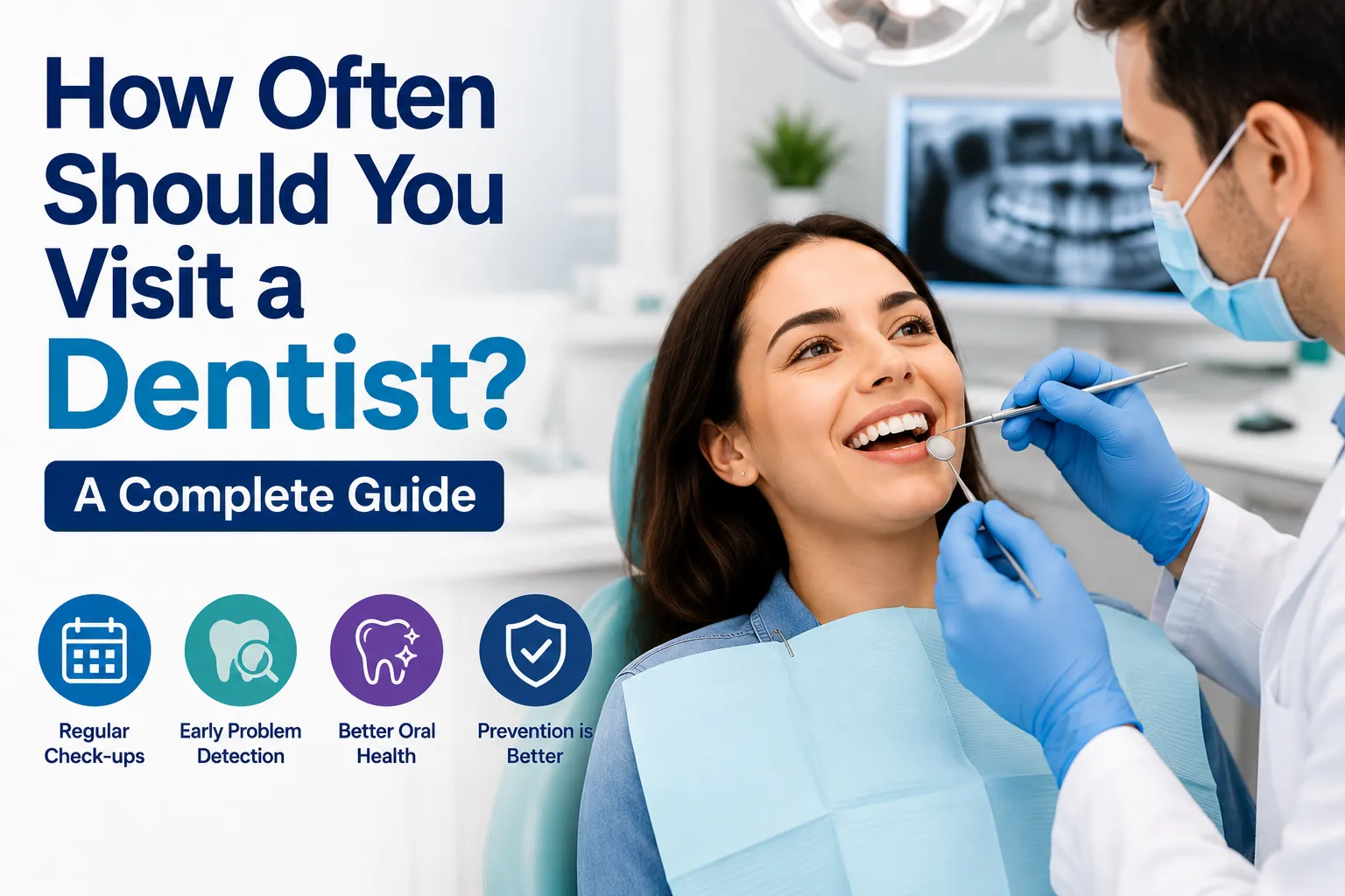 How Often Should You Visit a Dentist? A Complete Guide