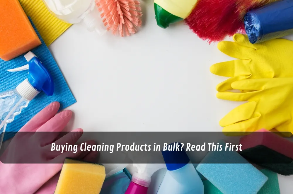 Buying Cleaning Products in Bulk? Read This First