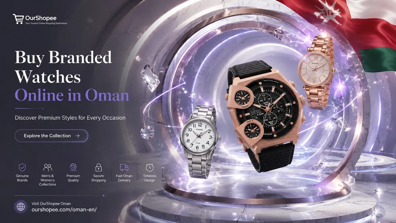 Where to Buy Genuine Branded Watches in Oman with Confidence