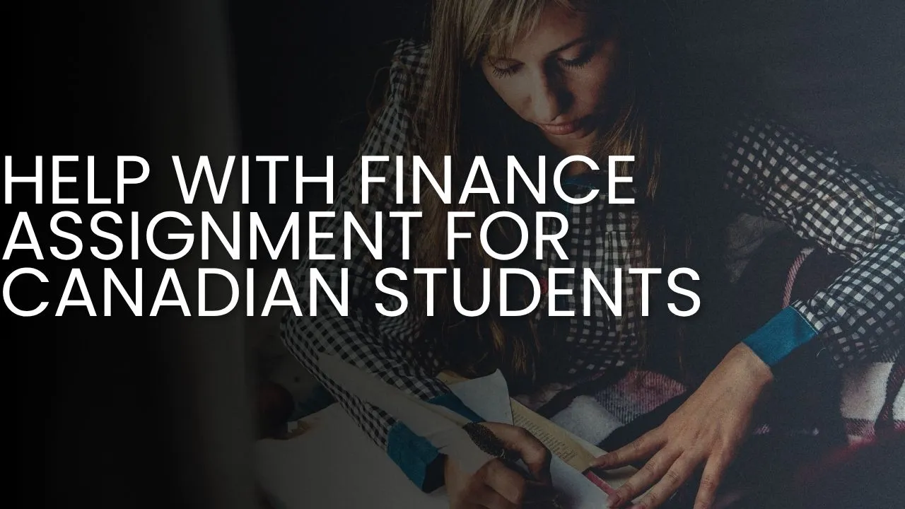 Mastering Finance Assignments: How Canadian Students Can Get Expert Support and Improve Academic Success