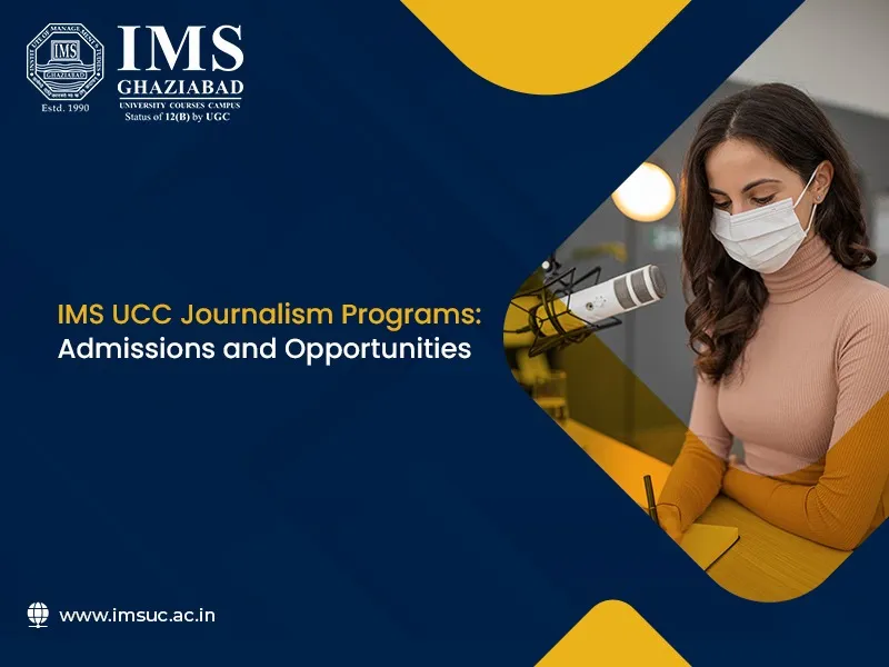IMS UCC Journalism Programs: Admissions and Opportunities