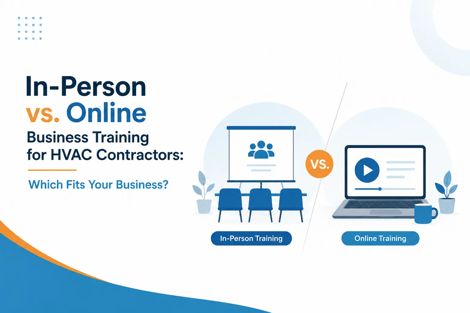 In-Person vs. Online Business Training for HVAC Contractors: Which Fits Your Business?