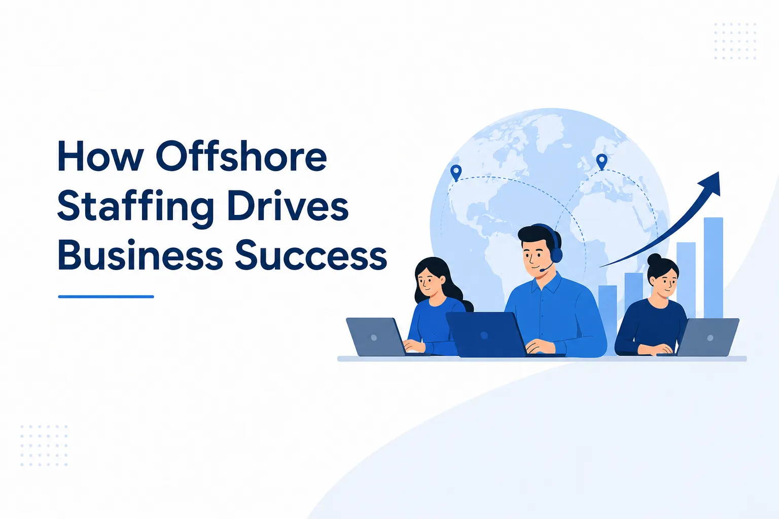 Turning Opportunities into Success: How Offshore Staffing Can Help Your Business