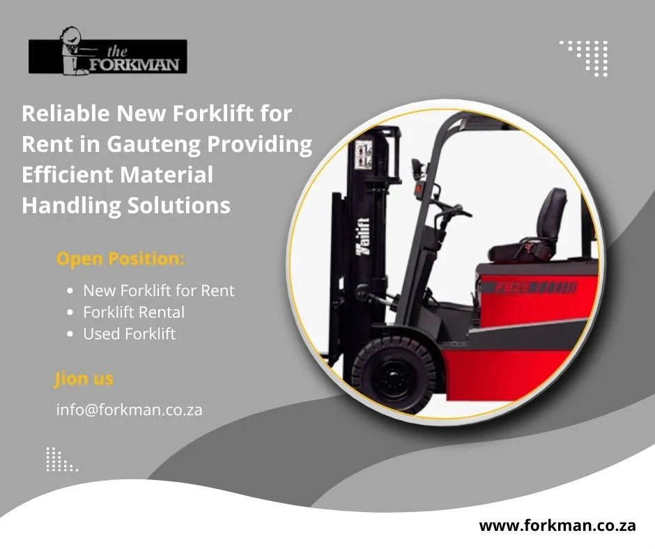 Reliable New Forklift for Rent in Gauteng Providing Efficient Material Handling Solutions