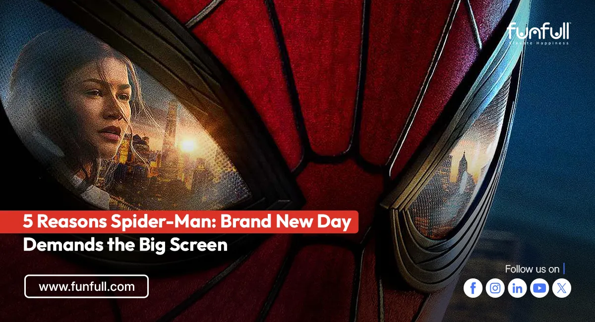 5 Reasons Spider-Man: Brand New Day Demands the Big Screen
