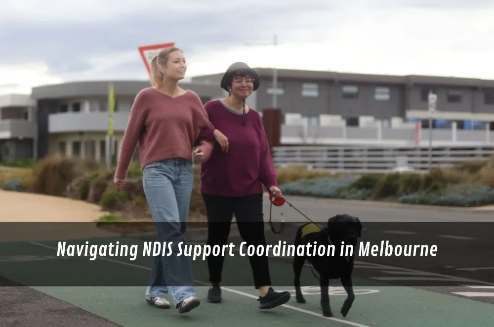 Navigating NDIS Support Coordination in Melbourne