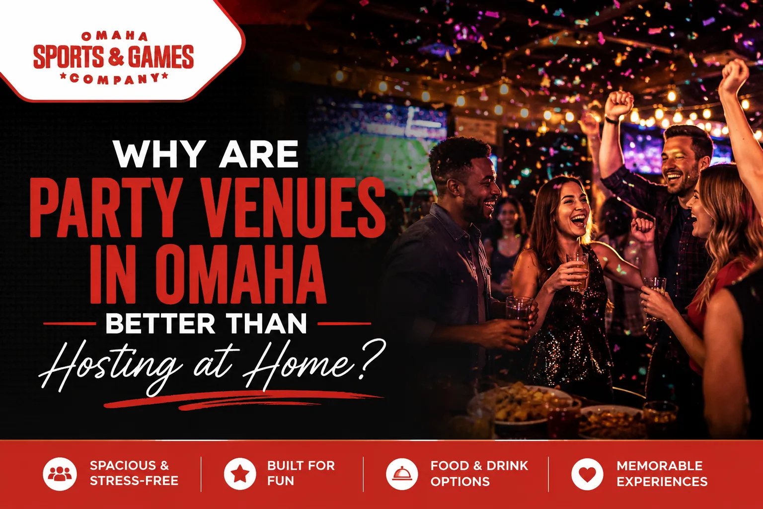Why Are Party Venues in Omaha Better Than Hosting at Home?