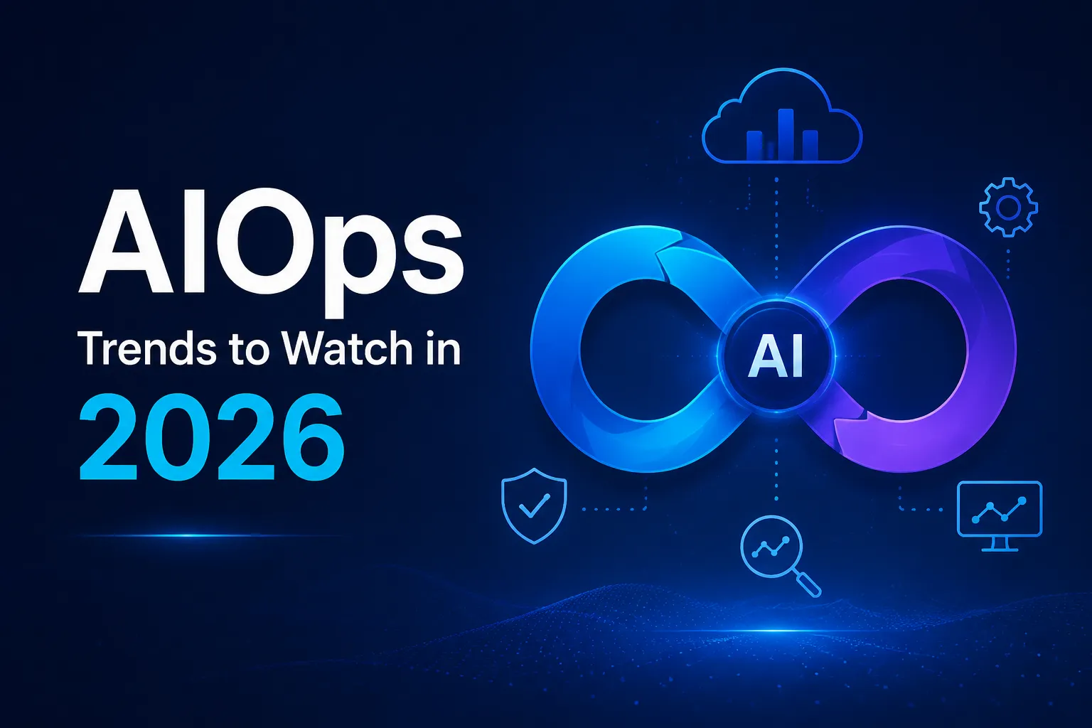 AIOps Trends to Watch in 2026