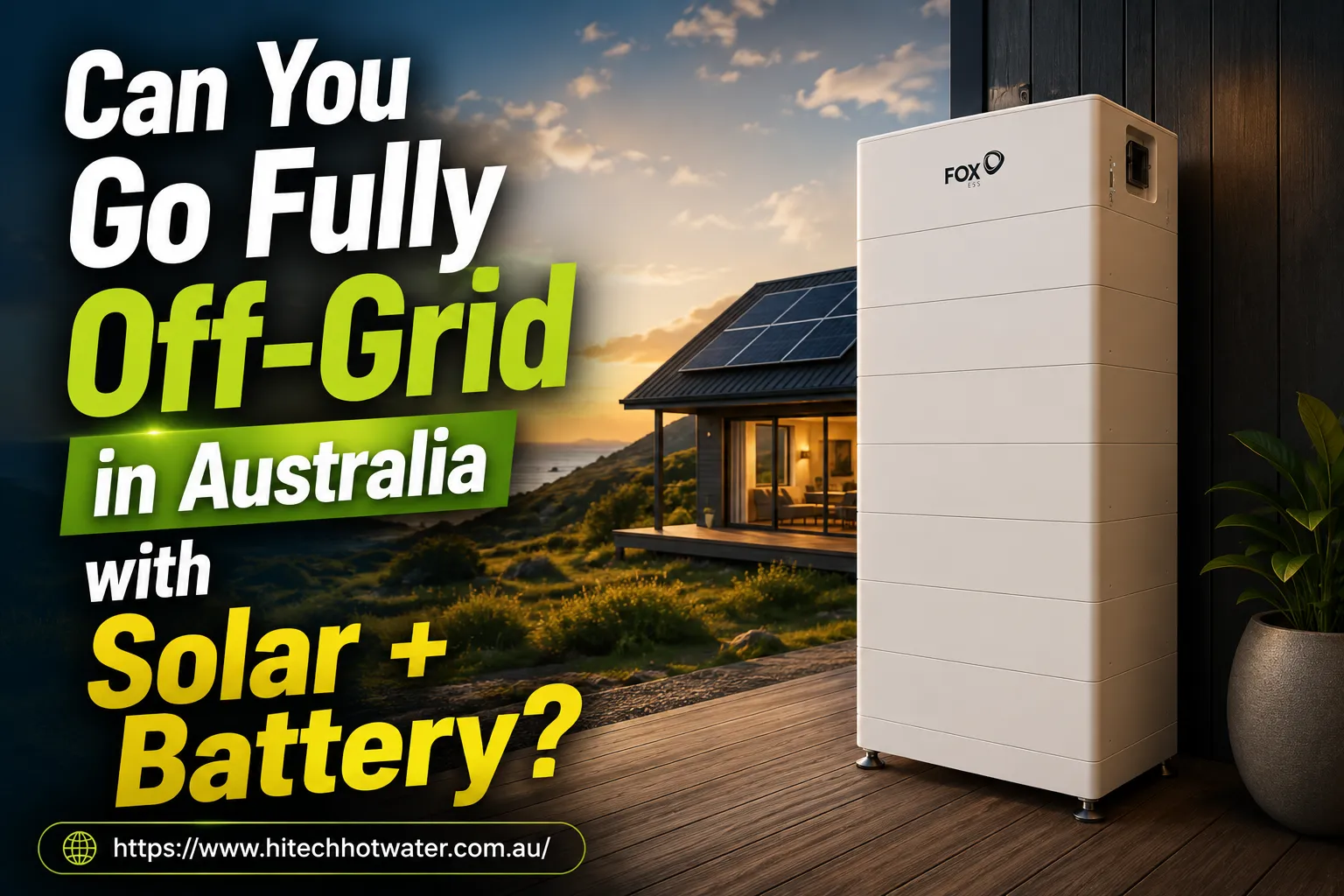 Can You Go Fully Off-Grid in Australia with Solar + Battery