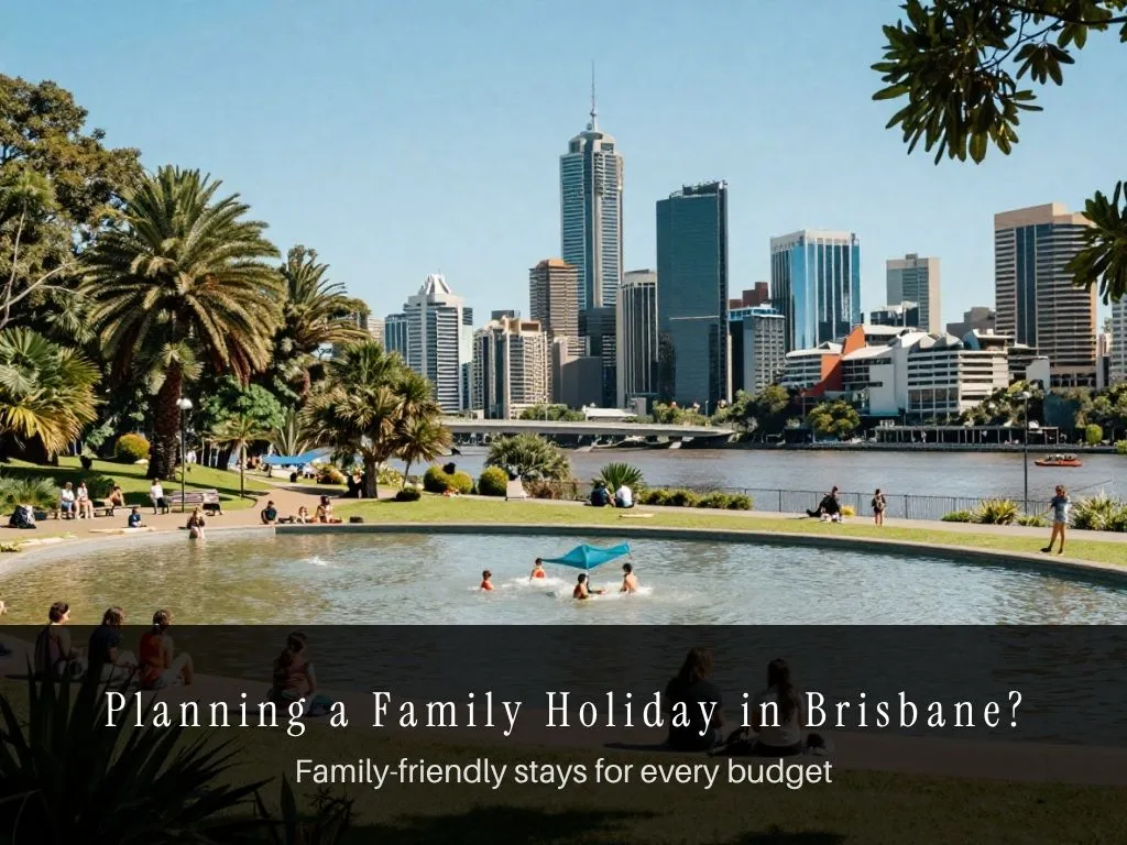 Planning a Family Holiday in Brisbane? Here's Where to Stay