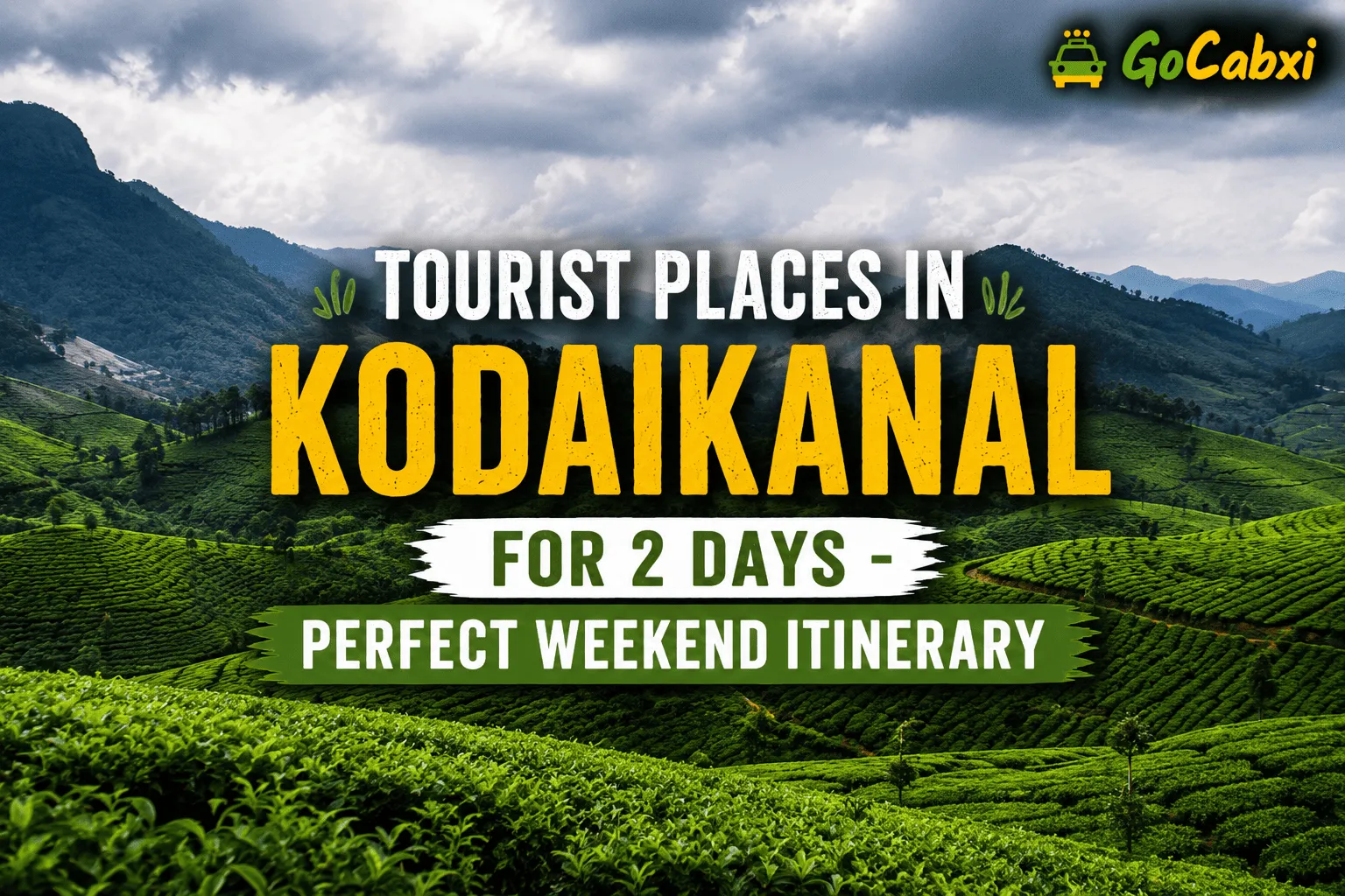 Tourist Places in Kodaikanal for 2 Days - Perfect Weekend Itinerary