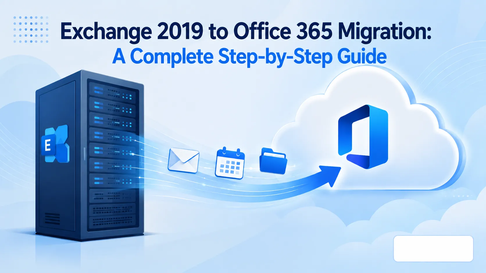 Exchange 2019 to Office 365 Migration: A Complete Step-by-Step Guide