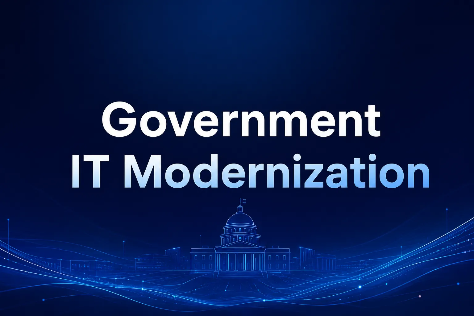 Inside the Push to Modernize Government IT Systems